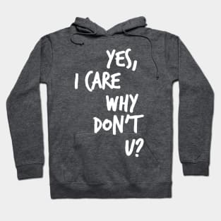 Yes, I care why don't u? Hoodie